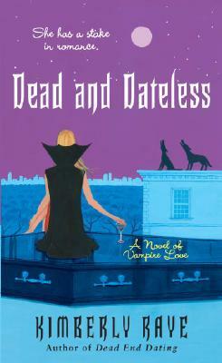 Dead and Dateless by Kimberly Raye