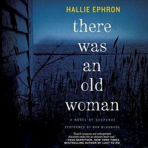 There Was an Old Woman: A Novel of Suspense by Hallie Ephron