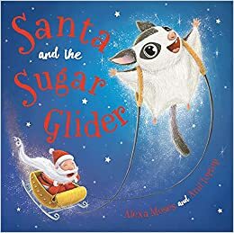 Santa and the Sugar Glider by Alexa Moses