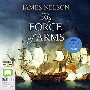 By Force of Arms by James L. Nelson