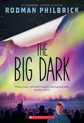 The Big Dark by Rodman Philbrick