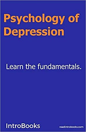 Psychology of Depression by IntroBooks