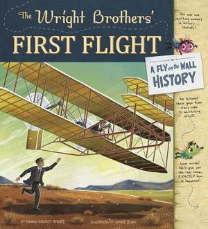 The Wright Brothers' First Flight: A Fly on the Wall History by Thomas Kingsley Troupe