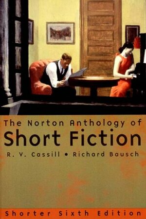 The Norton Anthology of Short Fiction, Shorter 6th Edition by R.V. Cassill