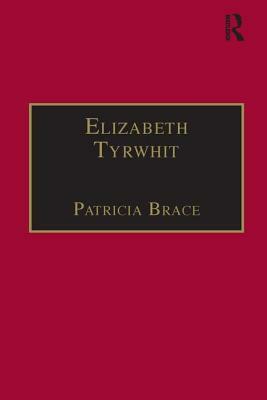 Elizabeth Tyrwhit: Printed Writings 1500-1640: Series I, Part Three, Volume 1 by Patricia Brace