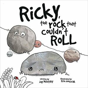 Ricky, the Rock that Couldn\'t Roll (The You Rock Group) by Erin Wozniak, Jay Miletsky