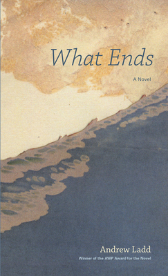 What Ends by Andrew Ladd