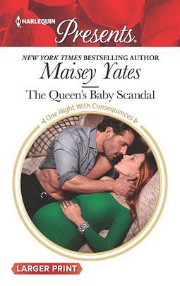 The Queen's Baby Scandal by Maisey Yates