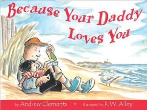 Because Your Daddy Loves You by Andrew Clements