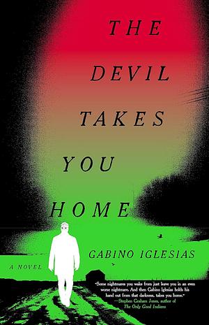 The Devil Takes You Home: A Novel by Gabino Iglesias