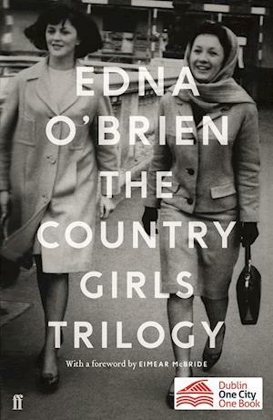 The Country Girls Trilogy: The Country Girls; The Lonely Girl; Girls in their Married Bliss by Edna O'Brien