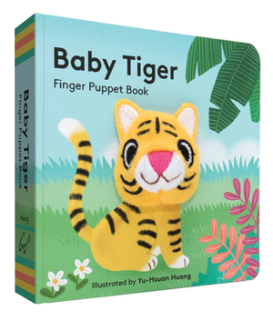 Baby Tiger: Finger Puppet Book: (Finger Puppet Book for Toddlers and Babies, Baby Books for First Year, Animal Finger Puppets) by Chronicle Books, Yu-Hsuan Huang