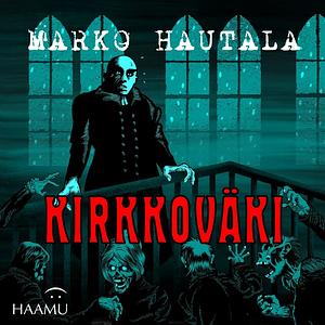 Kirkkoväki – Jouluinen kauhutarina by Marko Hautala