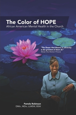 The Color of HOPE: African American Mental Health in the Church by Pamela Robinson