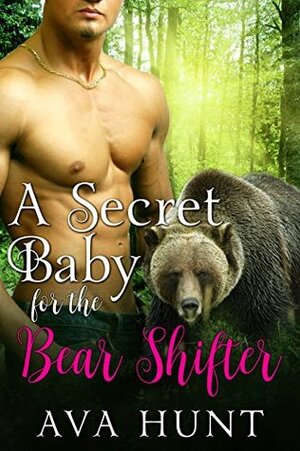 A Secret Baby for the Bear Shifter by Ava Hunt
