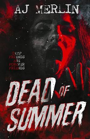 Dead of Summer by A.J. Merlin