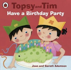 Topsy and Tim: Have a Birthday Party: Have a Birthday Party by Belinda Worsley, Jean Adamson