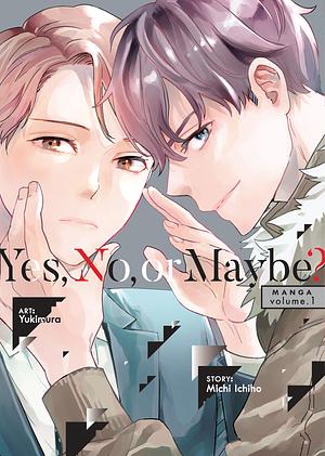 Yes, No, or Maybe? Vol. 1 by Yukimura, Michi Ichiho