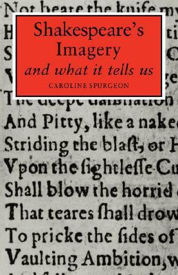 Shakespeare's Imagery and What It Tells Us by Caroline F. E. Spurgeon