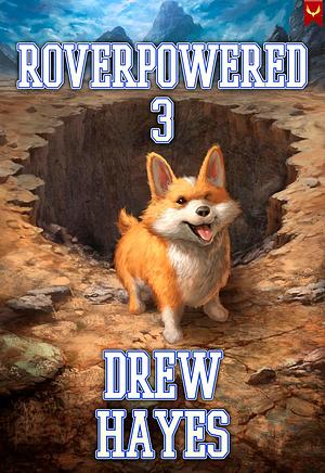 Roverpowered 3: Tales of an Aspiring Alchemist by Drew Hayes