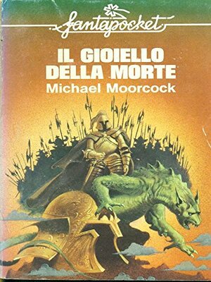 Il gioiello della morte by Michael Moorcock, Mariagrazia Bianchi