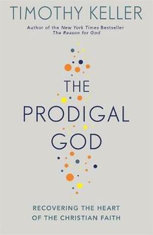 The Prodigal God by Timothy Keller