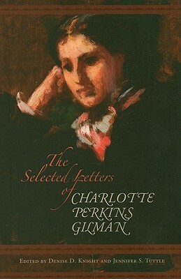 The Selected Letters of Charlotte Perkins Gilman by Charlotte Perkins Gilman