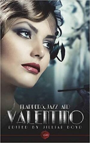 Flappers, Jazz and Valentino by Eva Starling, Blair Erotica, Tabitha Kitten, Annabeth Leong, T.G. Haynes, Sasha Distan, V.C., Angela R. Sargenti, Lola White, Blacksilk, Jillian Boyd, Brent Archer