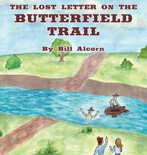 The Lost Letter on the Butterfield Trail by Bill Alcorn