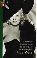 Goodness Had Nothing To Do With It by Mae West