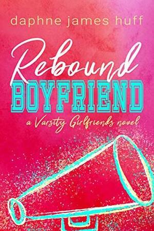 Rebound Boyfriend by Daphne James Huff