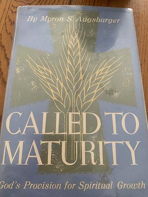 Called to Maturity by Myron S. Augsburger