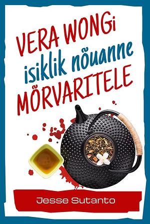 Vera Wongi isiklik nõuanne mõrvaritele by Jesse Q. Sutanto