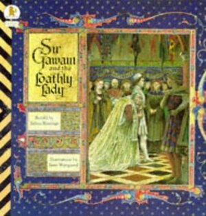 Sir Gawain and the Loathly Lady by Selina Shirley Hastings, Juan Wijngaard