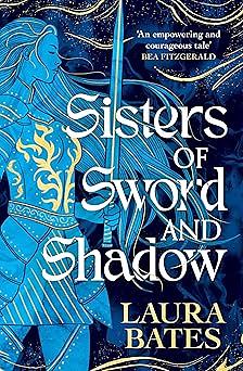 Sisters of Sword and Shadow by Laura Bates