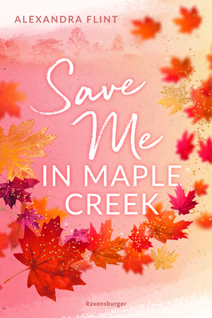 Save Me In Maple Creek by Alexandra Flint
