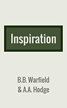 Inspiration by Archibald Alexander Hodge, Benjamin Breckinridge Warfield