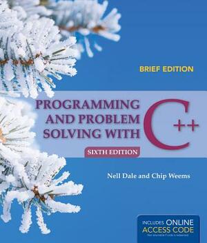 Programming and Problem Solving with C++, Brief by Nell Dale, Chip Weems