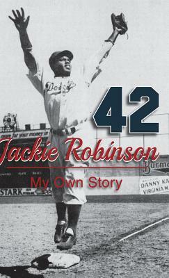 Jackie Robinson: My Own Story by Jackie Robinson