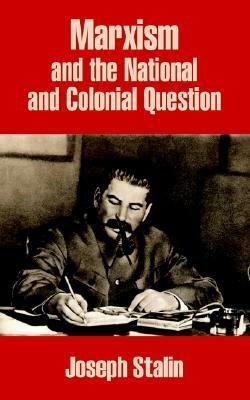 Marxism and the National and Colonial Question by Joseph Stalin