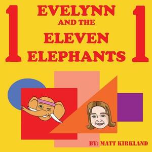 Evelynn and the Eleven Elephants by Matt Kirkland