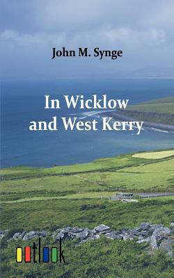 In Wicklow and West Kerry by J.M. Synge, J.M. Synge