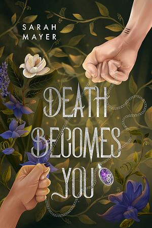 Death Becomes You by Sarah Mayer