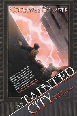 The Tainted City: The Shattered Sigil, Book Two by Courtney Schafer