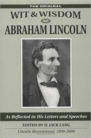 The Wit and Wisdom of Abraham Lincoln by Jack Lang