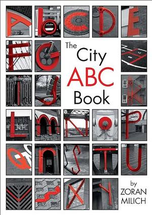 City ABC Book, The by Zoran Milich, Zoran Milich