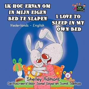 Ik hou ervan om in mijn eigen bed te slapen I Love to Sleep in My Own Bed: Dutch English Bilingual Edition by Kidkiddos Books, Shelley Admont