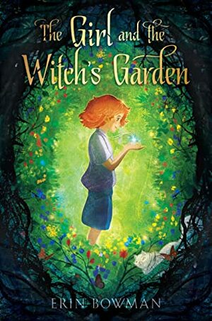 The Girl and the Witch's Garden by Erin Bowman