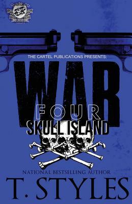 War 4: Skull Island (The Cartel Publications Presents) by T. Styles