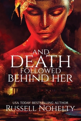 And Death Followed Behind Her by Russell Nohelty